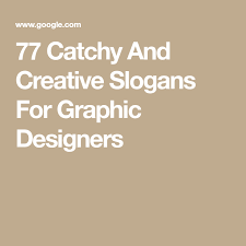 77 Catchy And Creative Slogans For Graphic Designers Graphic Design Creative Design