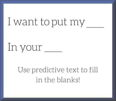 Maybe you would like to learn more about one of these? I Want To Put My In Your Use Predictive Text To Fill In The Blanks