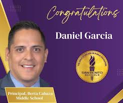 The San Benito Board of Trustees has approved the promotion of Daniel  Garcia to Principal of Berta Cabaza Middle School. Before this role, he  served as an Assistant Principal at San Benito
