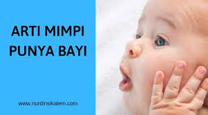 Pilihan nama bayi islam dan alquran memanglah dianggap sangat bagus dan penuh makna. Arti Mimpi Punya Bayi Laki Laki Menandakan Sebuah Keberuntungan Blog Nurdin Sikalem
