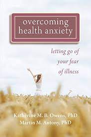 Anxiety can help motivate us to anticipate challe. Overcoming Health Anxiety Letting Go Of Your Fear Of Illness English Edition Ebook Owens Katherine Antony Martin M Amazon De Kindle Shop