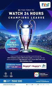Bt have the rights to show every match live from the group stages to the 2021 uefa champions league final from krestovsky stadium, saint petersburg. First Media Luncurkan First Football Pack