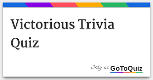 You know, just pivot your way through this one. Victorious Trivia Quiz