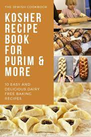 Kosher Recipe Book For Purim More 10 Easy And Delicious Dairy Free Baking Recipes Kosher Recipes Dairy Free Baking Cookbook Recipes