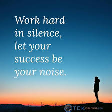 Work Hard In Silence Let Your Success Be The Noise Meaning In Hindi Work Hard In Silence Let Success Be Your Noise Frank Ocean Silence Quotes Dishonesty Quotes Fear Quotes