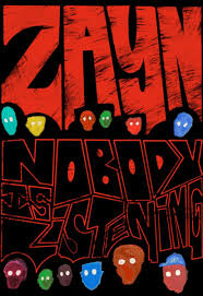 .nobody's listening handful of anger, held in my chest nobody's listening uphill struggle, blood, sweat, and tears nobody's listening nothing to gain, everything to fear but nobody's listening. Zayn Nobody Is Listening In 2021 Poster Prints Zayn Malik Poster Wall Art