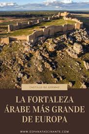 El Castillo De Gormaz La Fortaleza Arabe Mas Grande De Europa Castillos Soria Espana Fortaleza