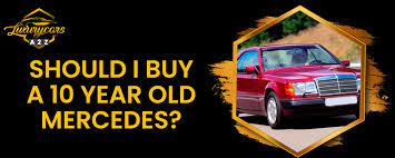 What year should you pick? Should I Buy A 10 Year Old Mercedes Detailed Answer