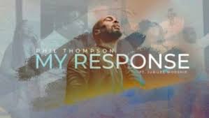 Download Music Phil Thompson My Response Ft Jubilee Worship Mp3 Lyrics Video