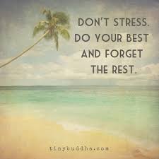 Do Your Best And Forget The Rest Tiny Buddha Tiny Buddha Stress Quotes Inspirational Quotes For Girls