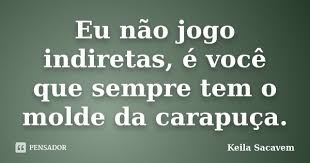 Keila Sacavem Indiretas Para Amizades Falsas Frases Indiretas Frases Inspiracionais