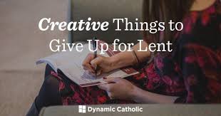 Creative Things To Give Up For Lent How To Memorize Things Lent Dynamic Catholic