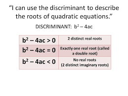 4 2 Quadratic Equations I Can Use The Discriminant To Describe The Roots Of Quadratic Equations Discriminant B 2 4ac B 2 4ac 0 2 Distinct Ppt Download