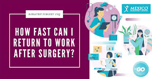 How Fast Can I Return To Work After Bariatric Surgery Mexico Bariatric Center