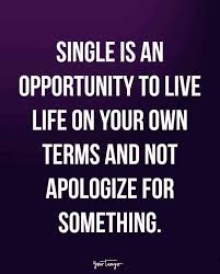 25 Empowering Quotes For The Newly Single Woman Single Life Quotes Single Women Quotes Empowering Quotes