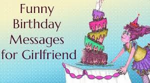 Hey shawty, it's sherbert day. Funny Birthday Messages For Girlfriend