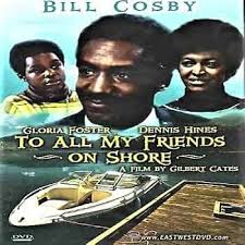 Amazon.com: To All My Friends On Shore [Slim Case] : Bill Cosby, Gloria  Foster, Dennis Hines, Gilbert Gates: Movies & TV