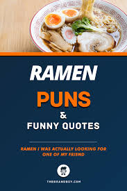 89 Best Ramen Puns And Funny Quotes Thebrandboy Com Puns Food Quotes Ramen Quotes