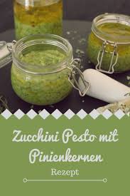 Zucchini Pesto Mit Pinienkernen Im Glas Elena Sarah Pesto Zucchini Rezepte Zucchini
