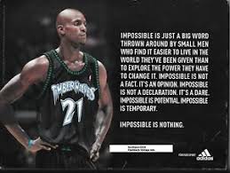 Presence of fear help to realize that impossible is i am possible. Classic 2004 Kevin Garnett Impossible Is Nothing Motivational Print Ad Ebay