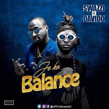 Download Swazzi Ft Davido Je Ko Balance Mp3 Music Album Art Music Poster Design Trending Music