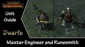 Runesmiths are the closest thing dwarfs have to magic users in their culture. Total War Warhammer Unit Guide Dwarfs Master Engineer And Runesmith Youtube