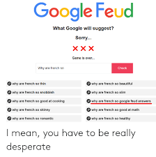 Click an answer to copy it to your clipboard! 25 Best Memes About Google Feud Answers Google Feud Answers Memes