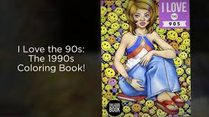 Are the 90s retro yet? I Love The 90s The 1990s Coloring Book Teaser Video Youtube