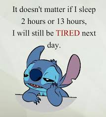 Meee But If I Sleep Less I 8217 M Less Tired Unless Ur Waking Me Up For School Then Im Tired Lilo And Stitch Quotes Funny Quotes Cute Quotes