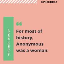 For Most Of History Anonymous Was A Woman Virginia Woolf Quotes Feminism Anonymous Woman Virginia Woolf Quotes Feminism Quotes Feminist Quotes