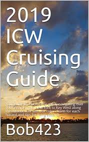 2019 icw cruising guide your guide by bob423 for safely navigating over 100 hazards from new york to key west along the atlantic icw with full color