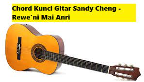 Berikut ini adalah lirik dan chord lagu tekku giling dari sandy cheng: Chord Kunci Gitar Sandy Cheng Rewe Ni Mai Anri Calonpintar Com
