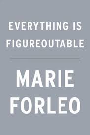 Read the latest posts from marie forleo on to how to create meaningful, powerful change in your life and become the person you most want to be. Everything Is Figureoutable Forleo Marie 9780525534990 Hpb