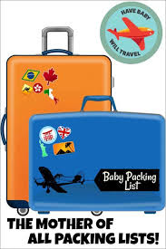 The Best Baby Packing List For Travel Have Baby Will Travel