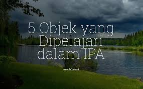 Tuliskan benda yang termasuk zat tunggal hasil pengamatan kamu dan semua benda yang ada di sekitar kita termasuk materi. 5 Objek Yang Dipelajari Dalam Ipa Dan Contoh Fisika