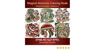 Beautiful coloring book page with detailed abstract round monochrome pattern isolated on white background. Magical Abstracts Coloring Book Magical Designs Doodle Art Alley Books Volume 5 Snyder Samantha 9780997102154 Amazon Com Books