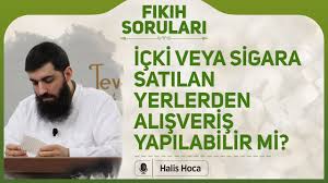 Icki Veya Sigara Satilan Yerlerden Alisveris Yapilabilir Mi Halis Hoca Ebu Hanzala Youtube