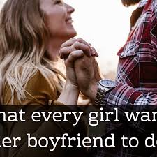 You'll need to get to know your girlfriend as an individual and figure out what she needs, wants, and values. 80 Things Every Girl Loves Her Boyfriend To Do Pairedlife