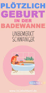 Wann in die badewanne nach geburt badewannen blog. Unbemerkt Schwanger Plotzlich Geburt In Der Badewanne In 2020 Schwanger Geburt Geburt Vorbereitung