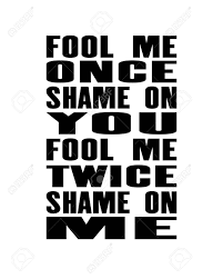 Inspiring Motivation Quote With Text Fool Me Once Shame On You Fool Me Twice Shame On Me Vector Typography Poster And T Shirt Design Concept Distressed Old Metal Sign Texture Royalty Free Cliparts