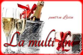 This is la multi ani, liviu! by lucia reich on vimeo, the home for high quality videos and the people who love them. Pentru Liviu La Multi Ani Felicitari De La Multi Ani Cu Numele Liviu Felicitaricunume Com
