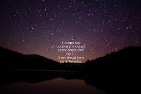 If People Sat Outside And Looked At The Stars Each Night I Ll Bet They D Live A Lot Differently Bill Watte Look At The Stars People Sitting The Outsiders