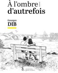 A l'ombre d'autrefois (French Edition): Dib, Georges: 9791032630099:  Amazon.com: Books