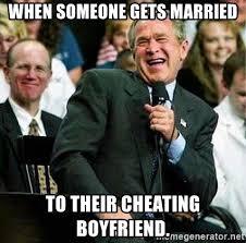 Stand on the street and dance together. When Someone Gets Married To Their Cheating Boyfriend Laughing Bush Meme Generator