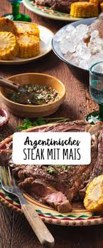 Argentinisches Rib Eye Steak Mit Maiskolben Chimichurri Sosse Rezept Rezept Fleisch Gerichte Rezepte Steak