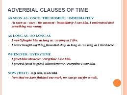 An adverbial clause begins with a subordinating conjunction—sometimes called a trigger word. Adverbial Clauses Of Time Adverbial Clauses Of Time
