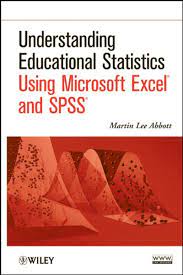 Understanding Educational Statistics Using Microsoft Excel And Spss By Martin Lee Abbott Wiley Microsoft Excel Social Science Research Education
