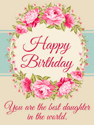 Check spelling or type a new query. To The Best Daughter In The World Happy Birthday Card Birthday Greeting Cards By Davia