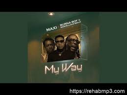 Download Maxi Ft Burna Boy Marvellous Bengy My Way South African Music In 2020 Nigerian Music Videos African Music Songwriting