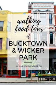 Walking Food Tour Of Bucktown Wicker Park Our Next Adventure Chicago Travel Wicker Park Chicago Chicago Things To Do